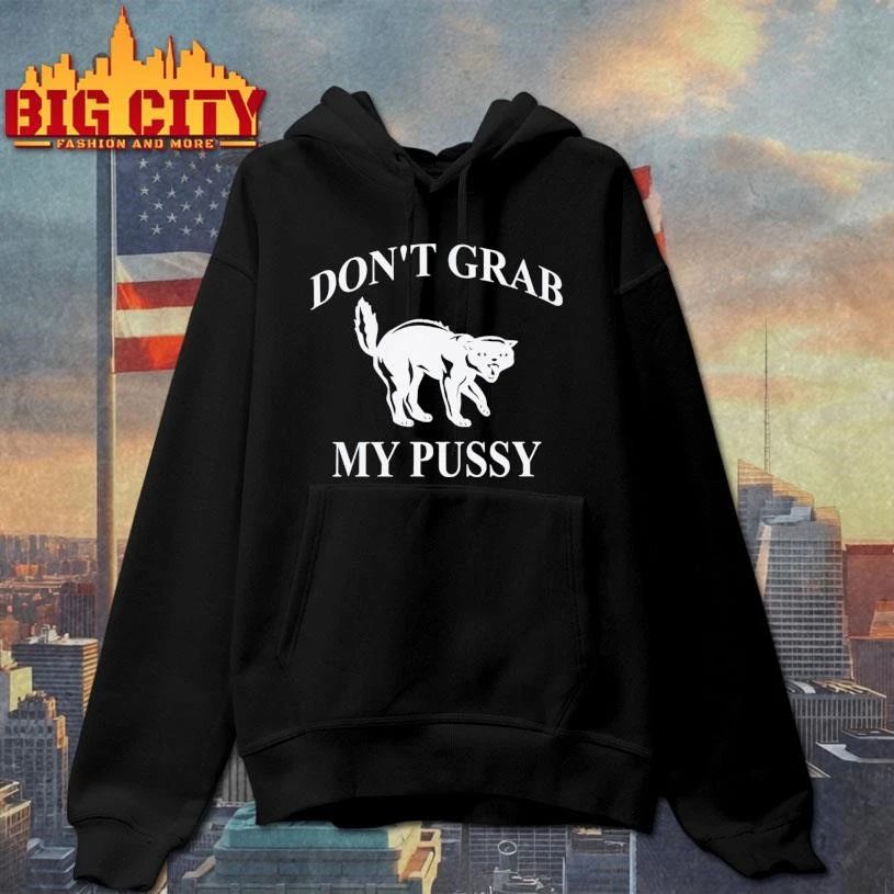 Don’t Grab My Pussy Shirt