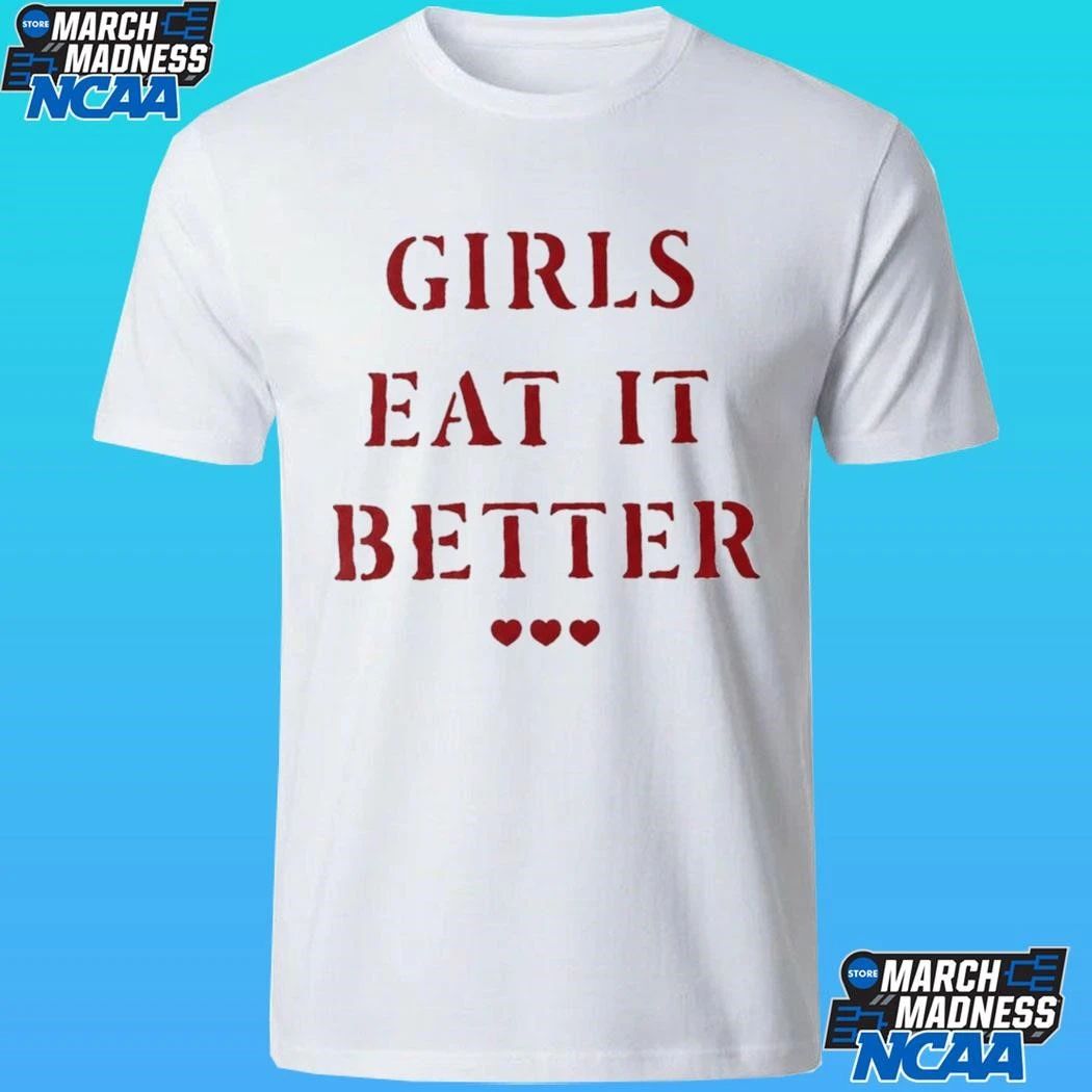 Girls Eat It Better Shirt
