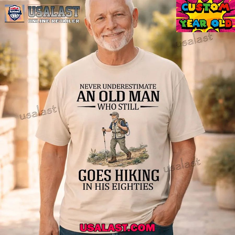 Never underestimate an old man who still goes hiking in his eighties shirt
