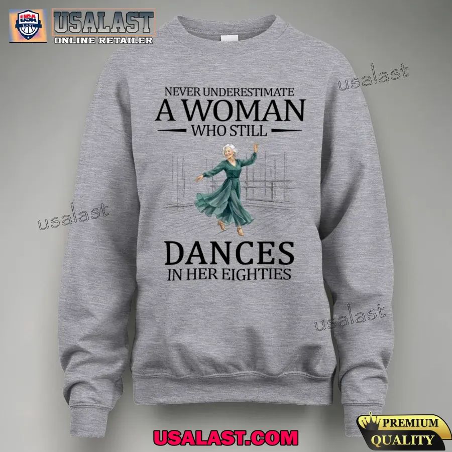Never underestimate a woman who still dances in her eighties shirt