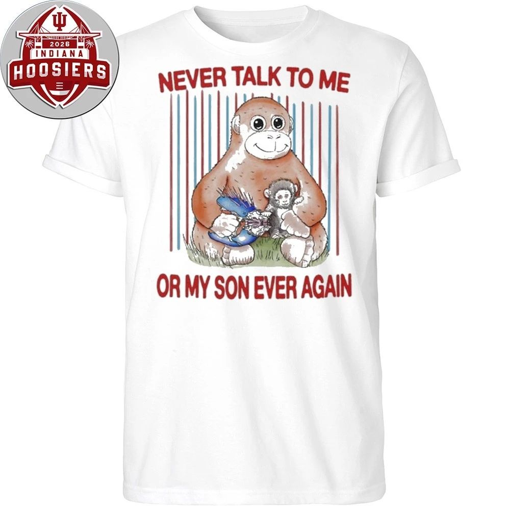 Punch Baby Monkey Never talk To Me Or My Son Ever Again Shirt