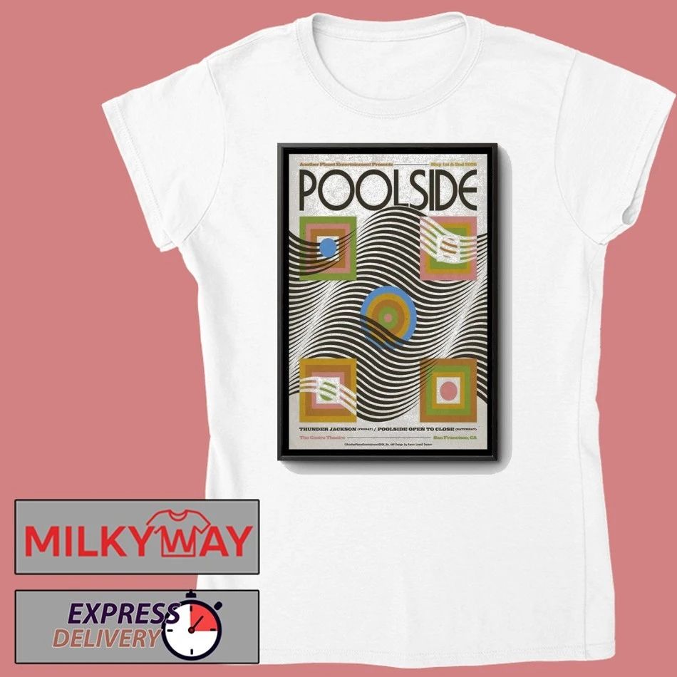 May 1-2 2026 Poolside San Francisco Poster TOUR shirt