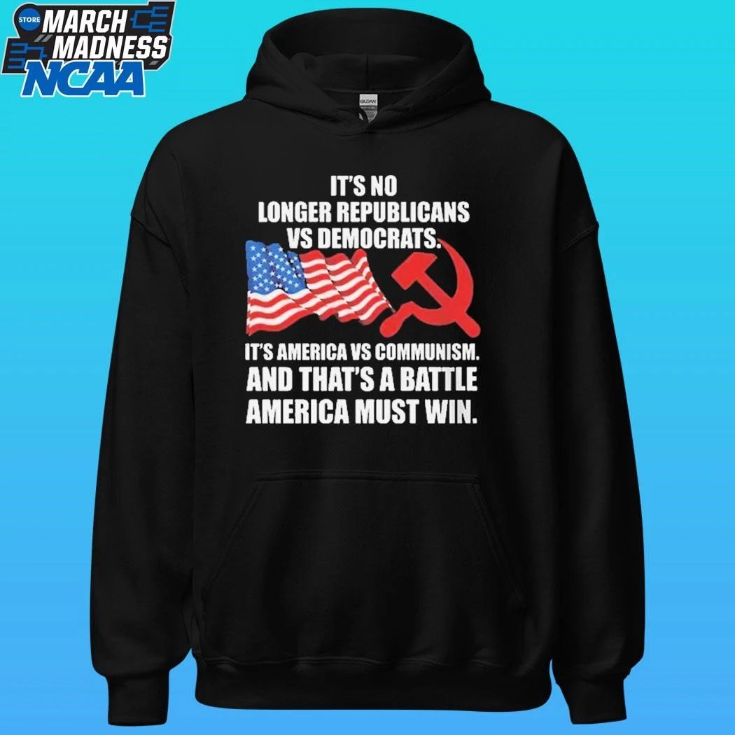 It’s No Longer Republicans Vs Democrats It’s America Vs Communism And That’s A Battle America Must Win T-shirt