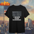 Original I Made Task Manager Shirt