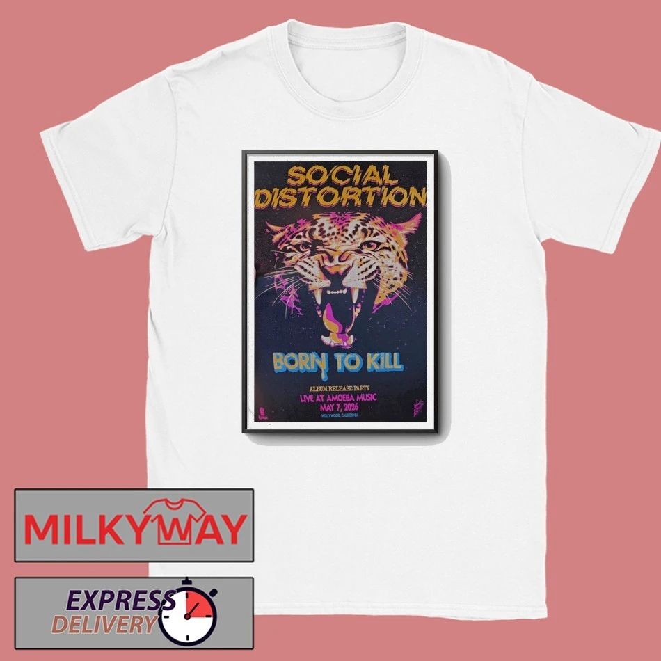 May 7 2026 Social Distortion Born To Kill Poster SHOW shirt