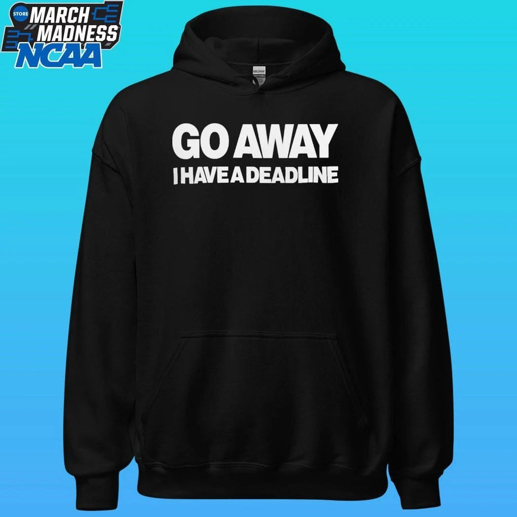 Go Away I Have A Deadline Phrase Shirt
