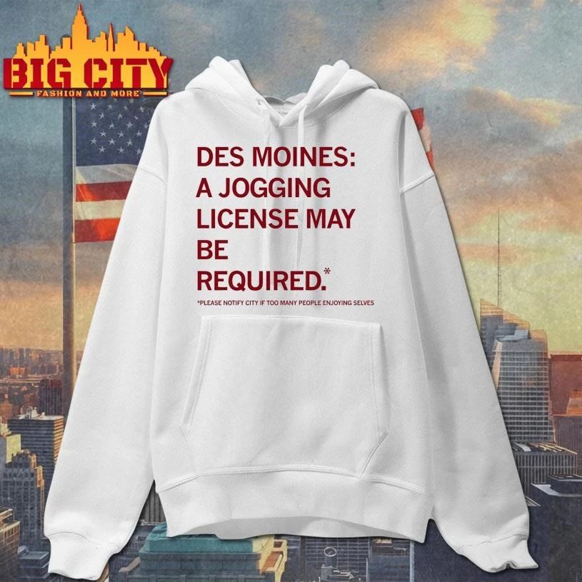 Des Moines Jogging License Please Notify City Shirt