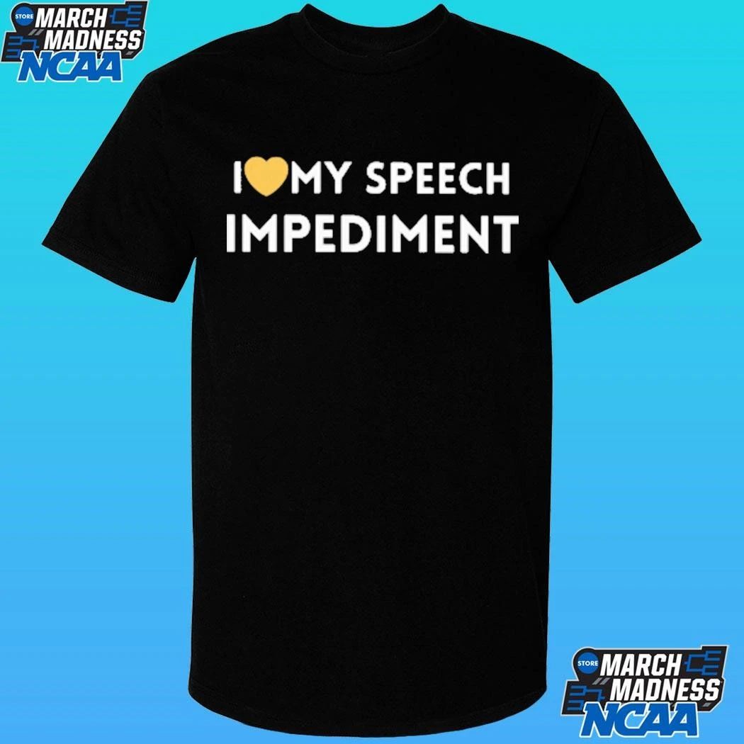 I Love My Speech Impediment Self Acceptance Shirt
