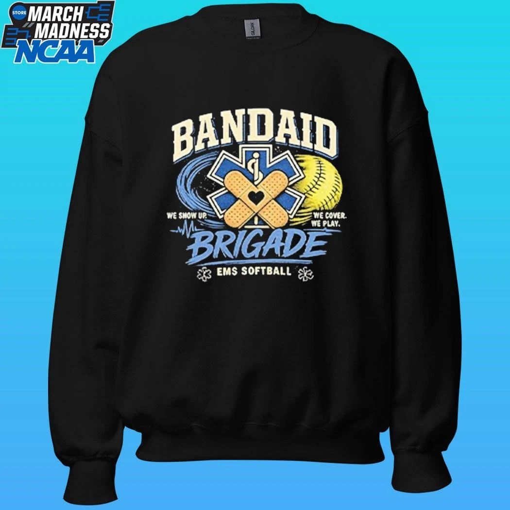 Bandaid Brigade Ems Softball We Show Up We Cover We Play Shirt