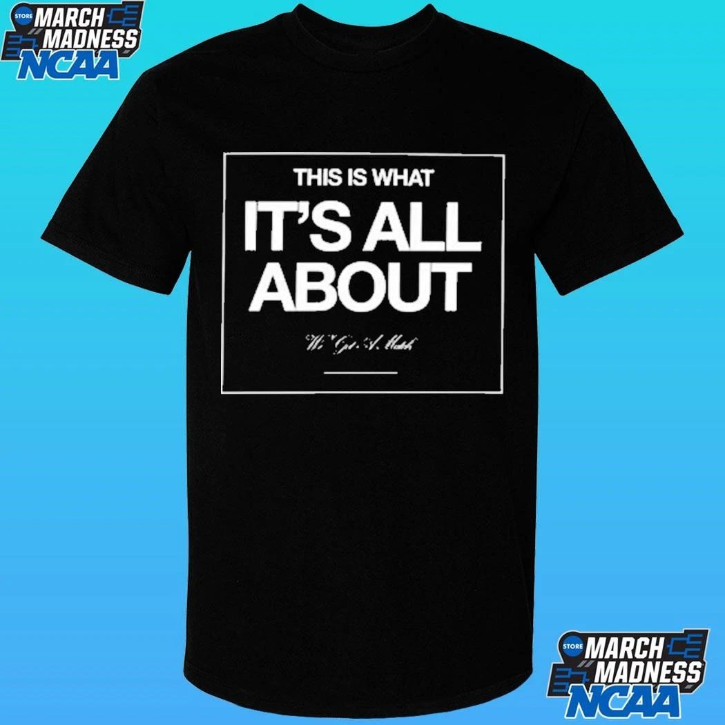 This Is What It’s All About Shirt