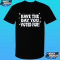 The Kentucky Have The Day You Voted For Shirt