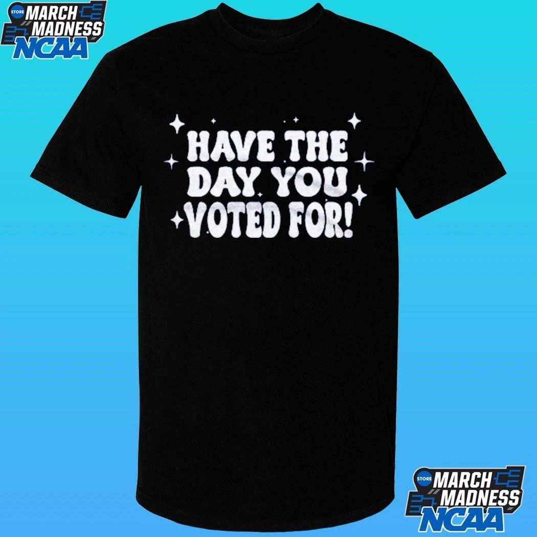 The Kentucky Have The Day You Voted For Shirt