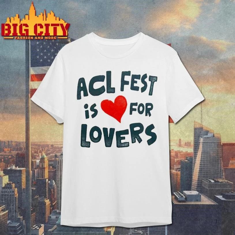 Original ACL Fest 2026 Austin City Limits Festival In Austin Texas Zilker Park ACL Fest Is For Lovers Shirt