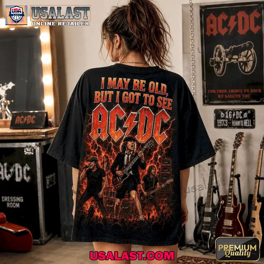I May Be Old But I Got To See AC/DC Vintage 3D Shirt