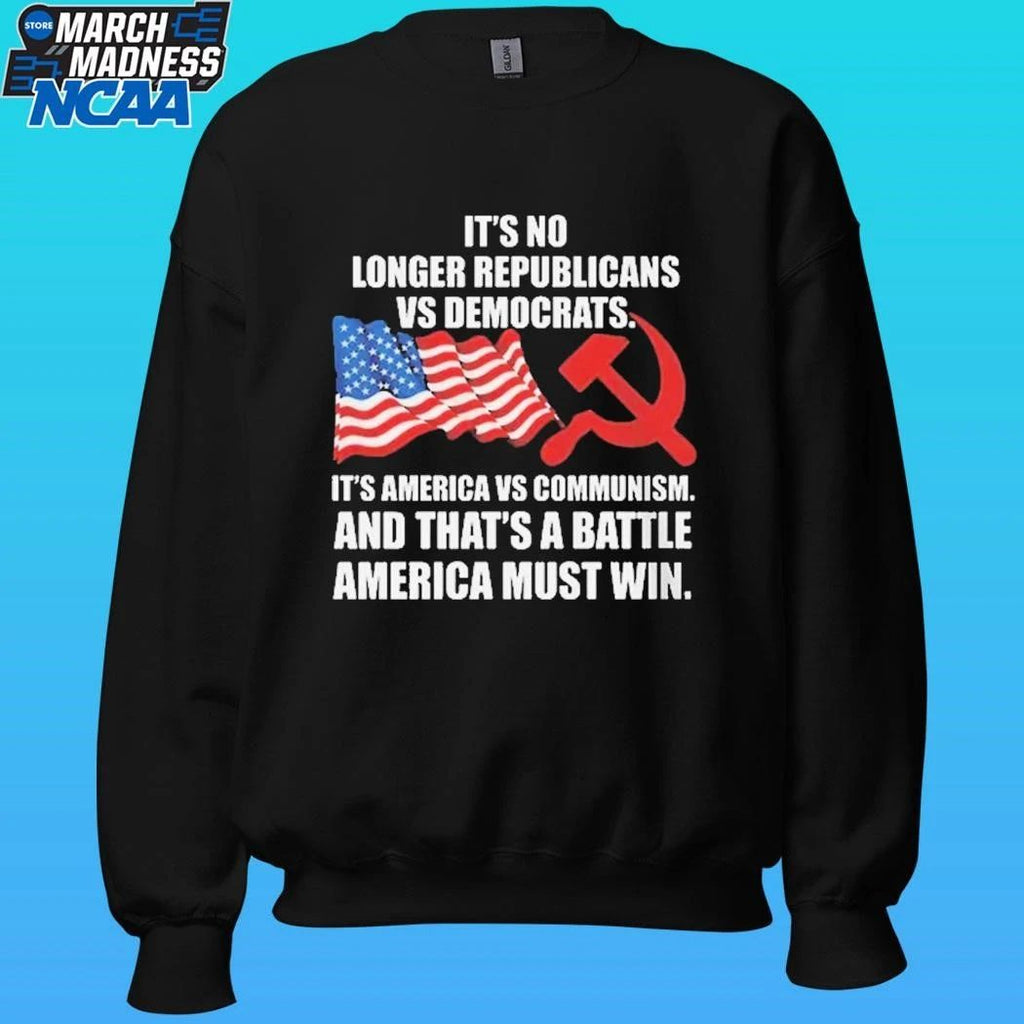 It’s No Longer Republicans Vs Democrats It’s America Vs Communism And That’s A Battle America Must Win T-shirt