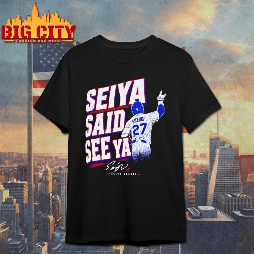 Seiya Suzuki Chicago Cubs Baseball Seiya Said See Ya Signature Shirt
