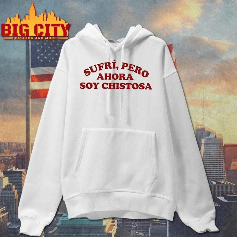 Sufri Pero Ahora Soy Chistosa Shirt