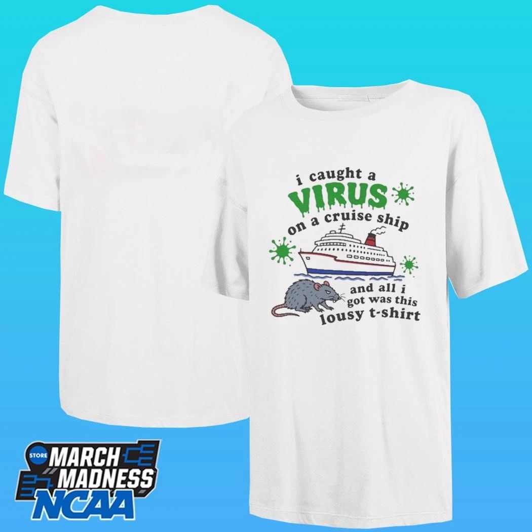 I Caught A Virus On A Cruise Ship And All I Got Was This Lousy Shirt