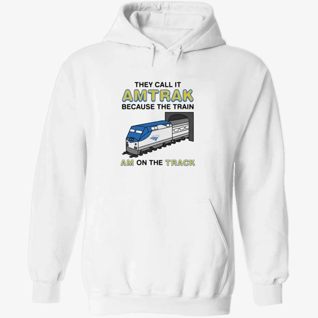 They Call It Name Because The Train Am On The Track Shirt
