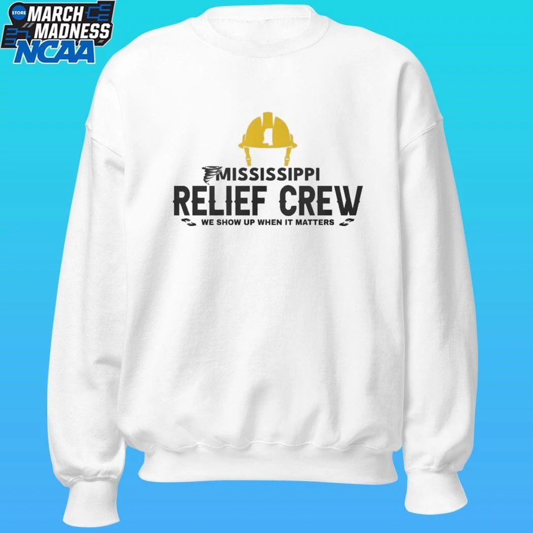 Mississippi Relief Crew We Show Up When It Matters Shirt