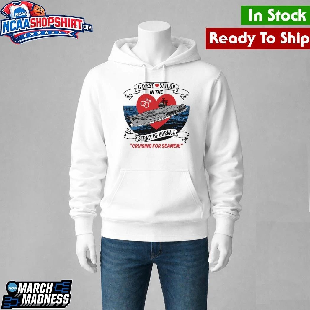 Gayest Sailor In The Strait Of Hormuz Shirt