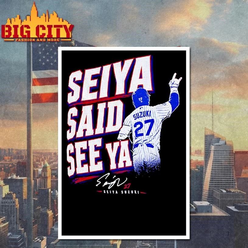 Seiya Suzuki Chicago Cubs Baseball Seiya Said See Ya Signature Shirt