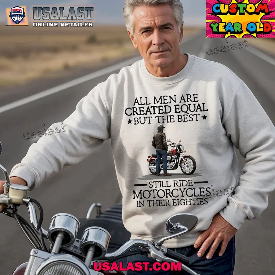 All men are created equal but the best still ride motorcycles in their eighties Shirt