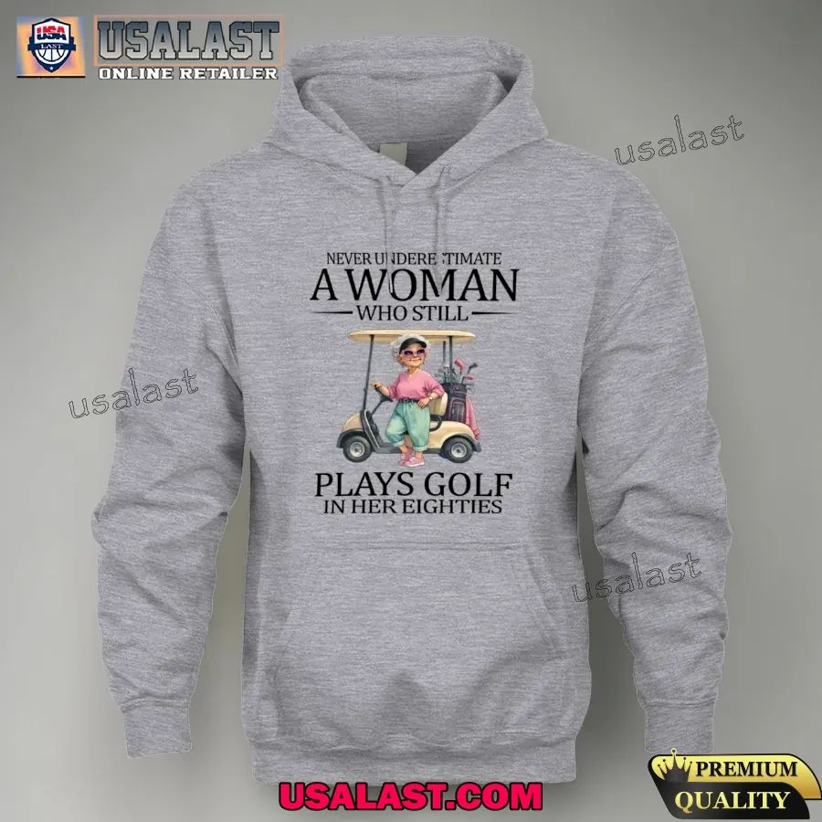 Never underestimate a woman who still plays golf in her eighties shirt