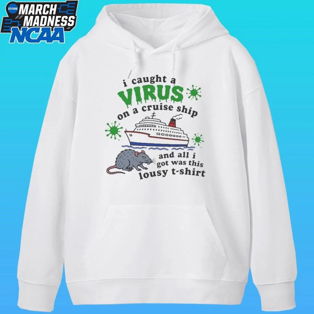 I Caught A Virus On A Cruise Ship And All I Got Was This Lousy Shirt