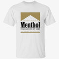 Please Don’t Smoke Your Menthol Cigs Around My Baby She Does Not Like That Flavor Gold Shirt