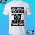 Benny Buckets Mccollum For Governor A Governor For Ball Shirt
