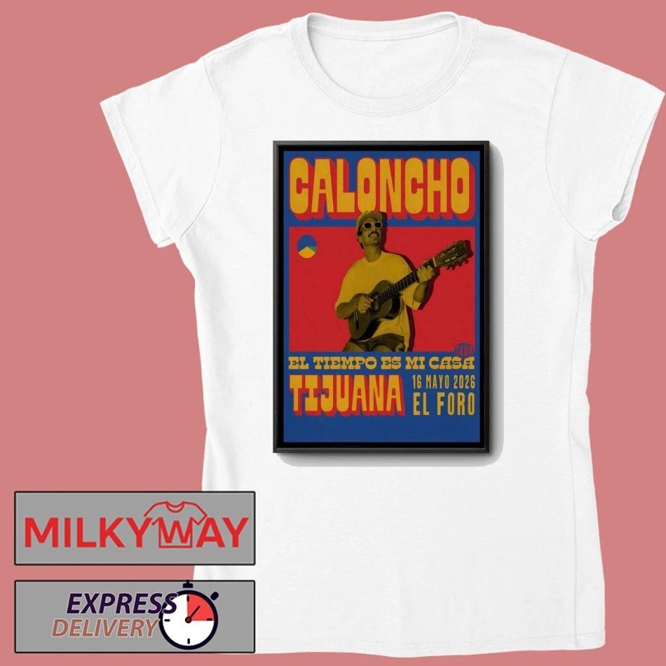 Caloncho In Tijuana Mexico On May 16 2026 Poster shirt