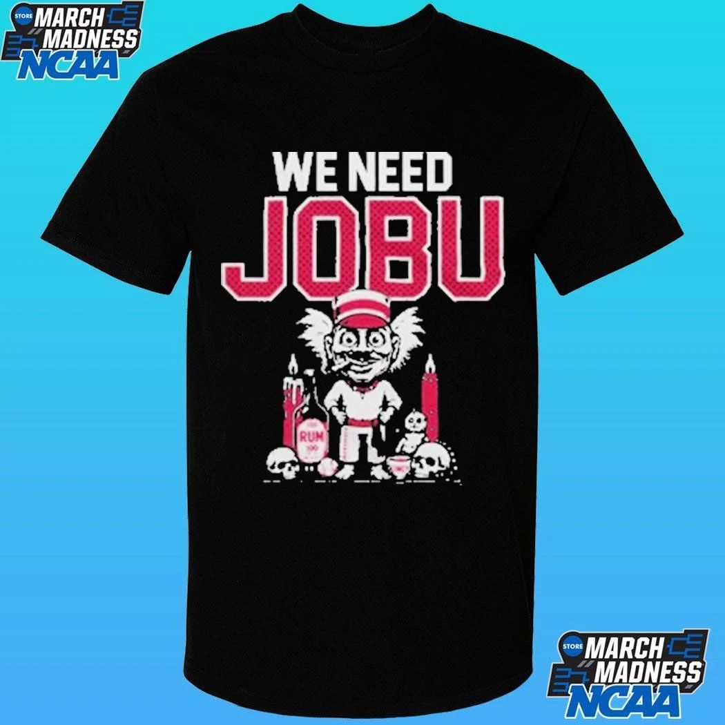 We Need Jobu Cincinnati Baseball Shirt