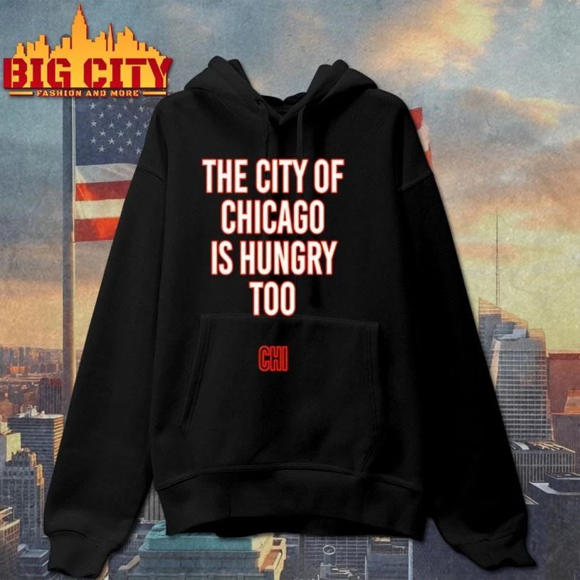 The City Of Chicago Is Hungry Too Shirt