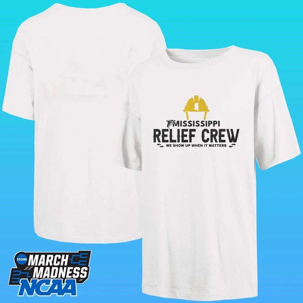 Mississippi Relief Crew We Show Up When It Matters Shirt
