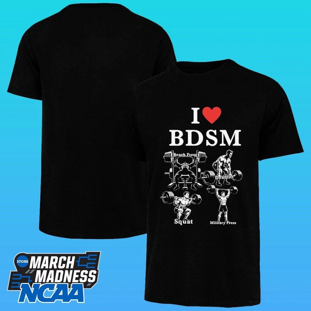 I Love Bdsm Bench Press Deadlift Squats Military Press Shirt