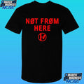 Not From Here Shirt