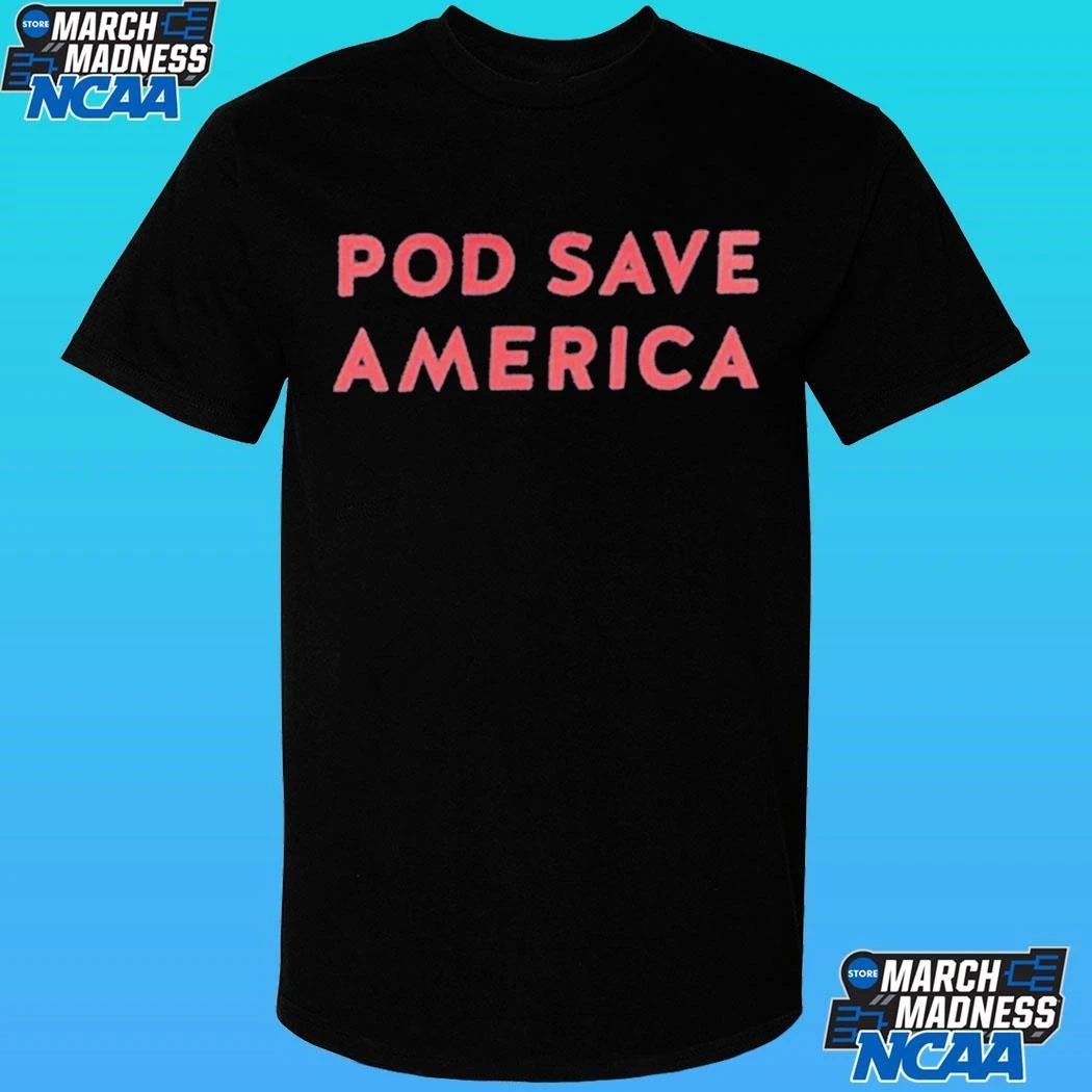 Pod Save America Shirt