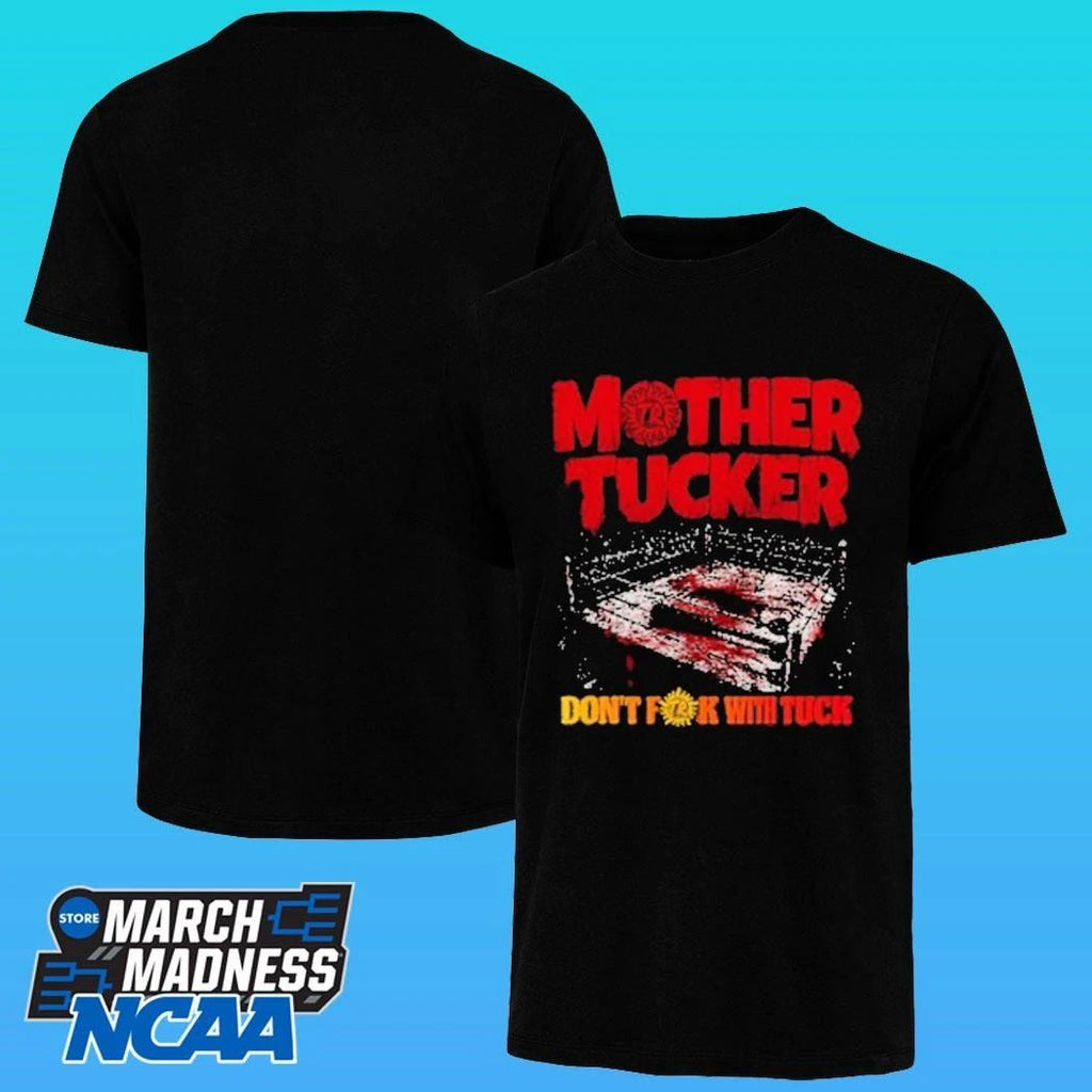 Mother Tucker Don’t Fk With Tuck Shirt