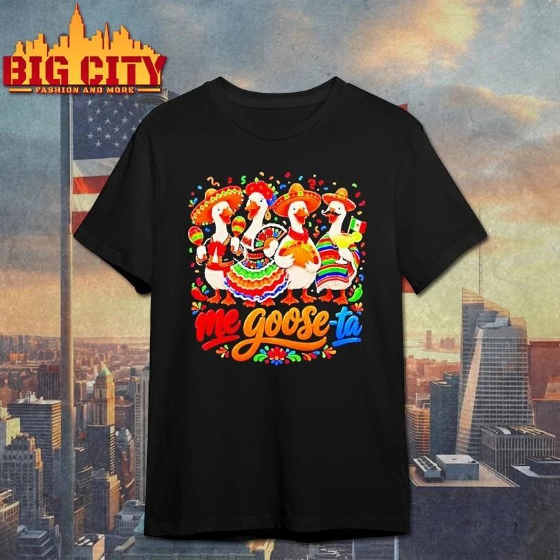 Me Goose Ta Cinco De Mayo Mexico Shirt