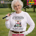 Never underestimate a woman who still plays golf in her eighties shirt