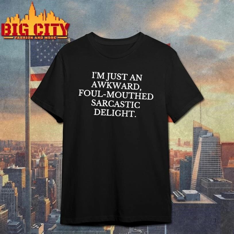 Awesome Awkward Foul Mouthed Sarcastic Delight Quote shirt