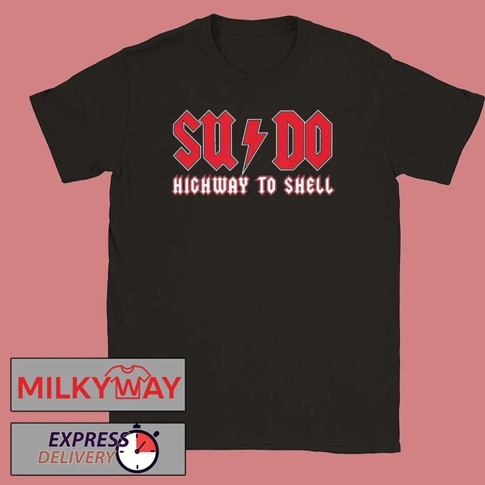 Sysadmin SUDO Highway To Shell Shirt