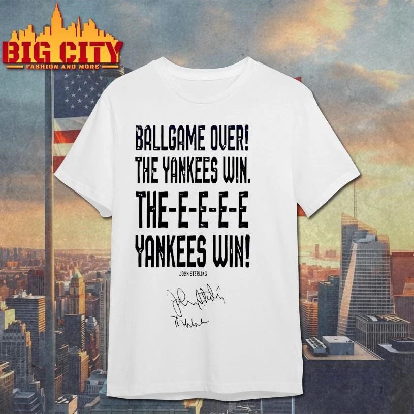 Ballgame Over The Yankees Win The Yankees Win New York Yankees Honoring John Sterling 1938-2026 signature shirt