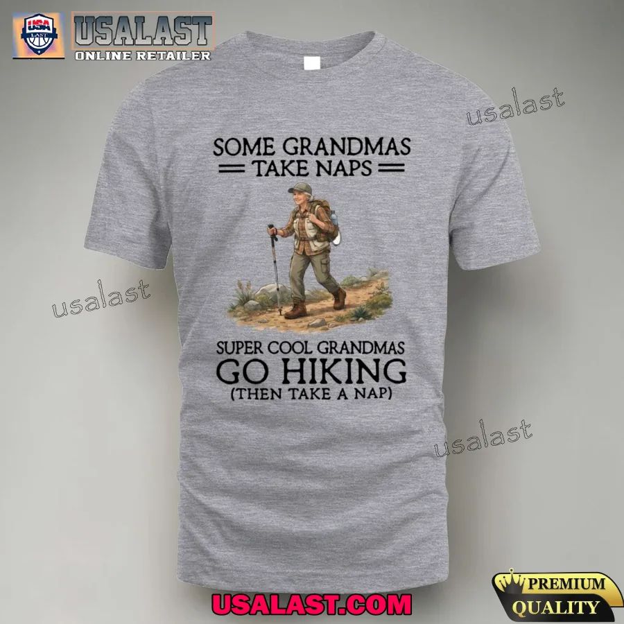Some grandmas take naps super cool grandmas go hiking shirt