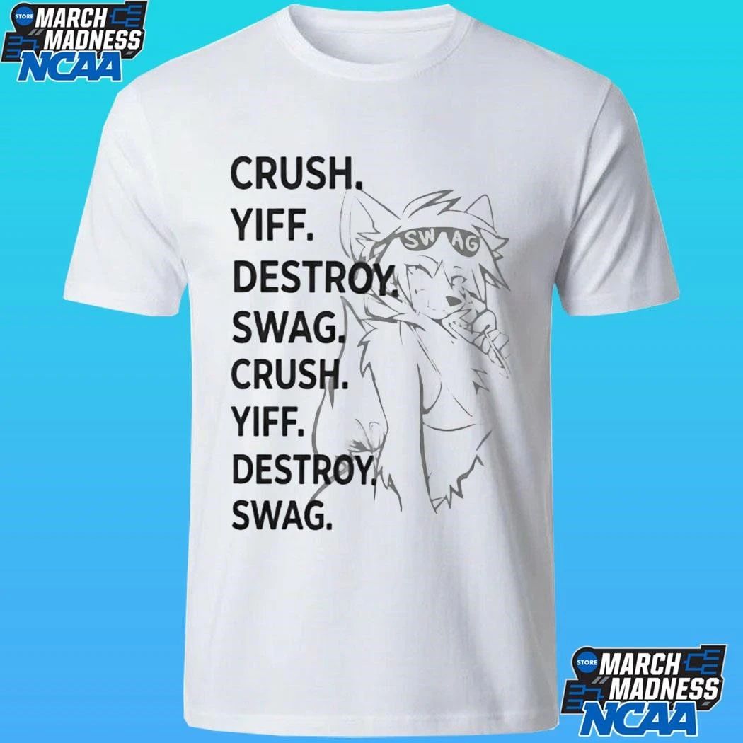 Crush Yiff Destroy Swag Crush Yiff Destroy Shirt