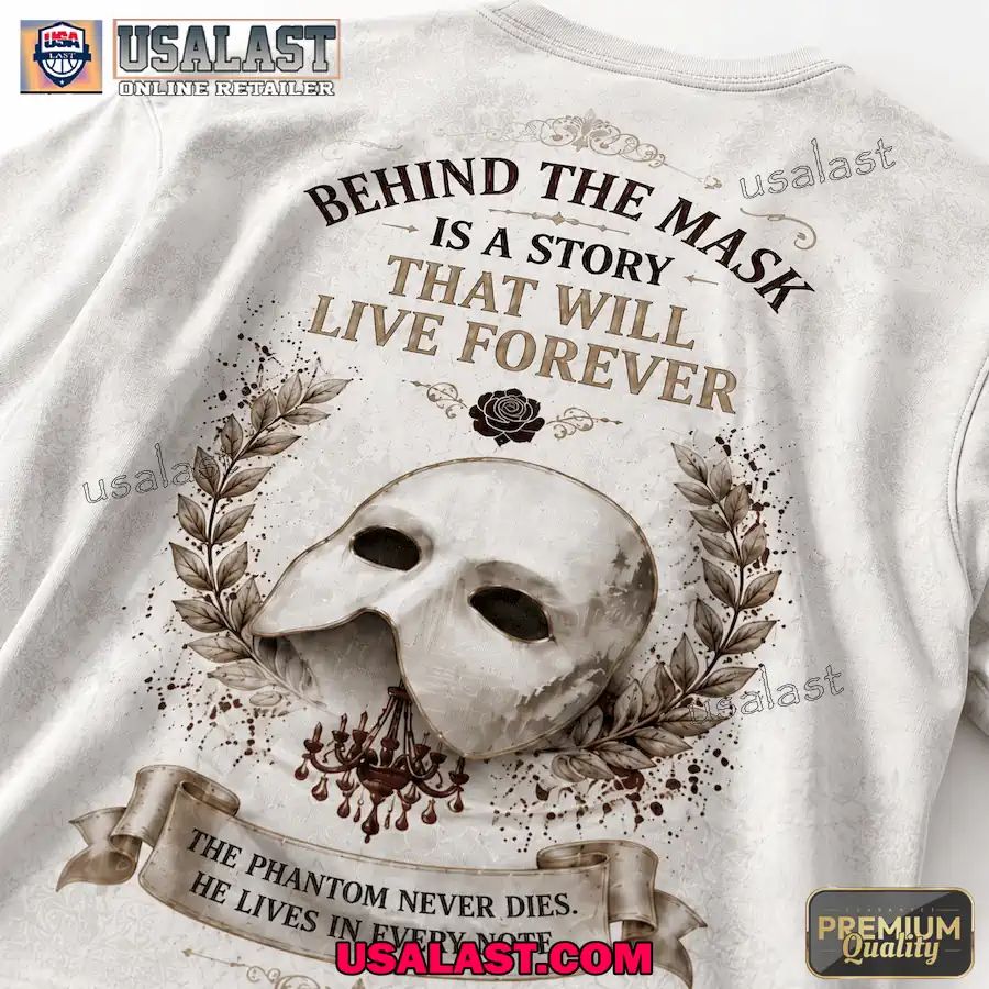 The Phantom Of Opera Behind The Mask Is A Story 3D T-Shirt