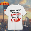 Philadelphia Flyers Hurricanes more like Hurricant’s Let’s Go Flyers shirt