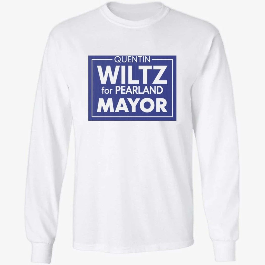 Quentin Wiltz for Pearland Mayor Shirt