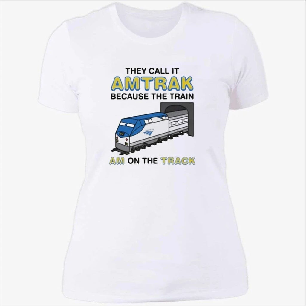 They Call It Name Because The Train Am On The Track Shirt